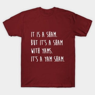 It's A Yam Sham Thanksgiving Buffy Quote T-Shirt